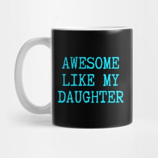 Awesome-Like-My-Daughter Mug